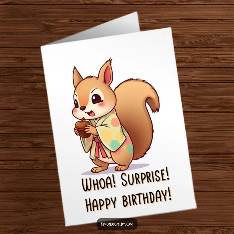 Funny Free Printable Birthday Card: Startled kawaii squirrel in a colorful kimono dropping an acorn in shock.