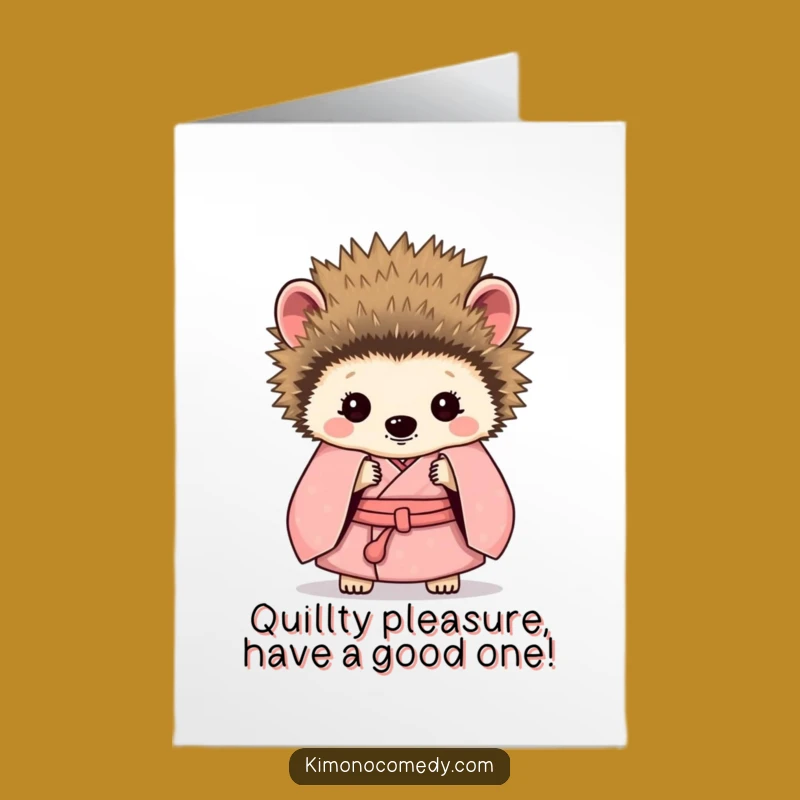 Free Printable Birthday Card: Shy Hedgehog Kimono Funny Downloadable Gift for Him or Her